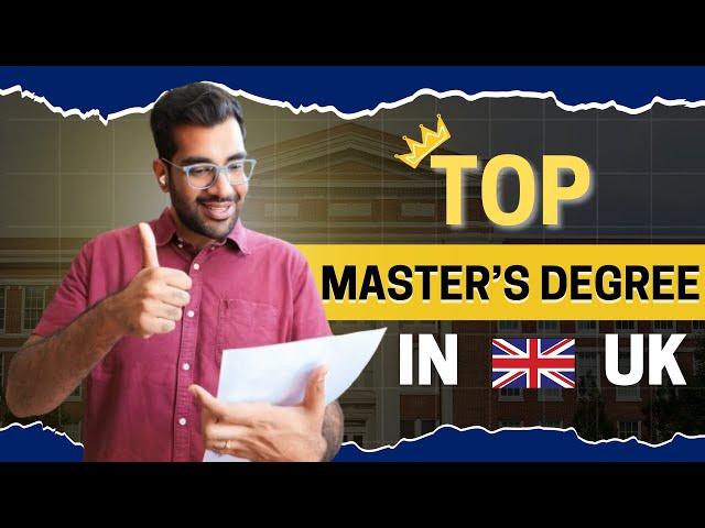 Top Master's Degrees to Pursue in The UK in 2024/2025- Best Masters for International Students in UK