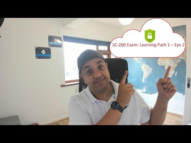 SC 200: Microsoft Security Operations Analyst Exam Study Guide - Learning Path 1, Episode 2