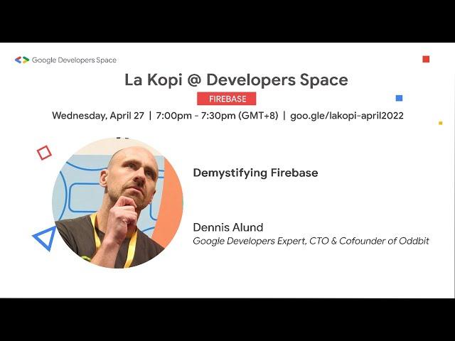 Demystifying Firebase - Dennis Alund, CTO of Oddbit | La Kopi @ Google Developers Space Singapore