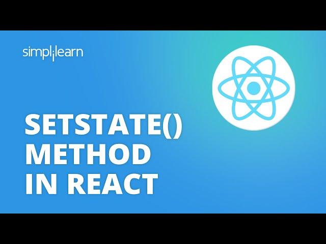 setState() Method In React | How setState() Works? | ReactJS Tutorial For Beginners | Simplilearn