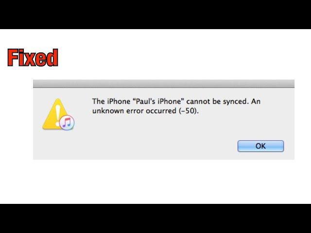 The iPhone Cannot Be Synced. An Error Occurred (-50)