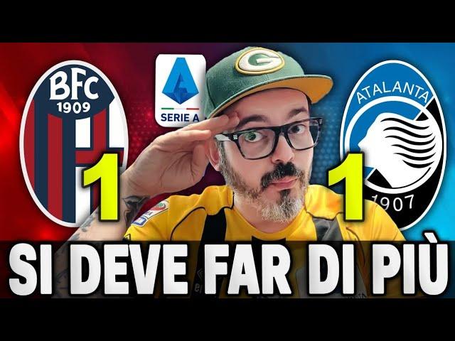 BOLOGNA - ATALANTA 1-1 | SI DEVE FAR DI PIÙ!