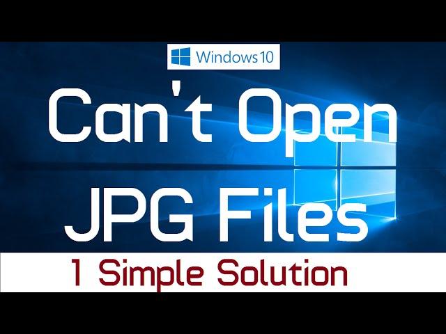 Fix "Can't Open JPG Files in Windows 10" (Simple Method)