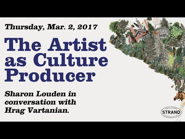 Sharon Louden | The Artist as Culture Producer