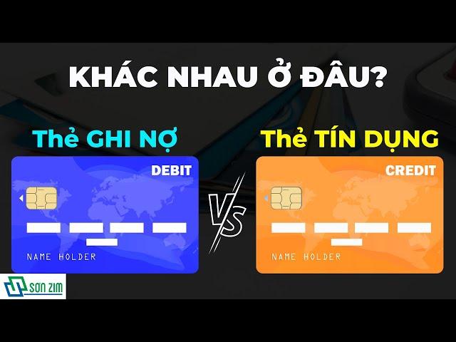 Phân biệt THẺ GHI NỢ và THẺ TÍN DỤNG (thẻ DEBIT và CREDIT) - Nên dùng thẻ nào?