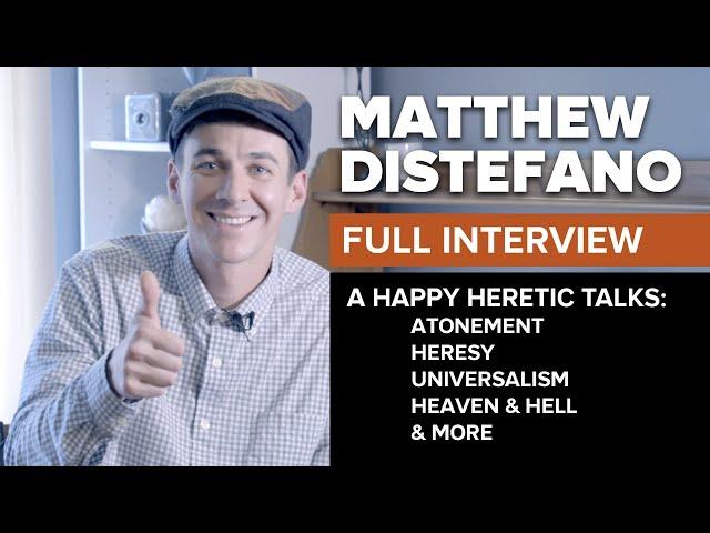 Matthew Distefano: Traditionalist Turned Universalist Tells Why