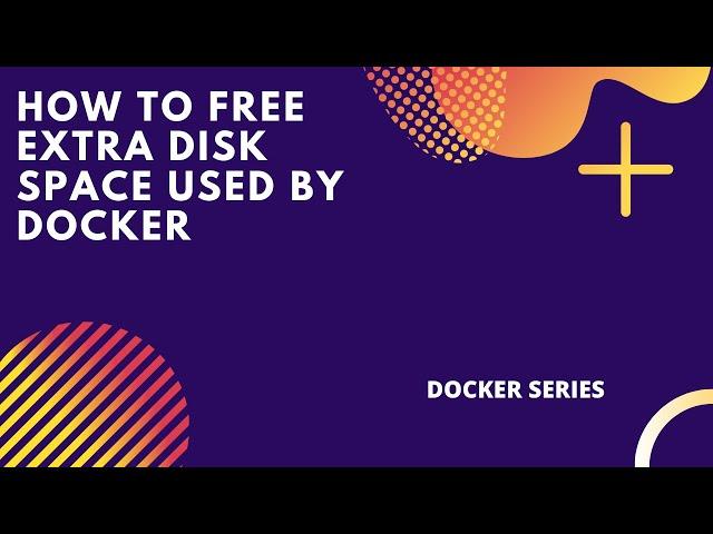 How to free extra disk space used by Docker