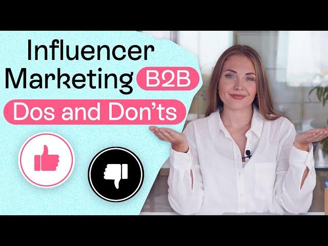 Influencer Marketing B2B Dos and Don’ts