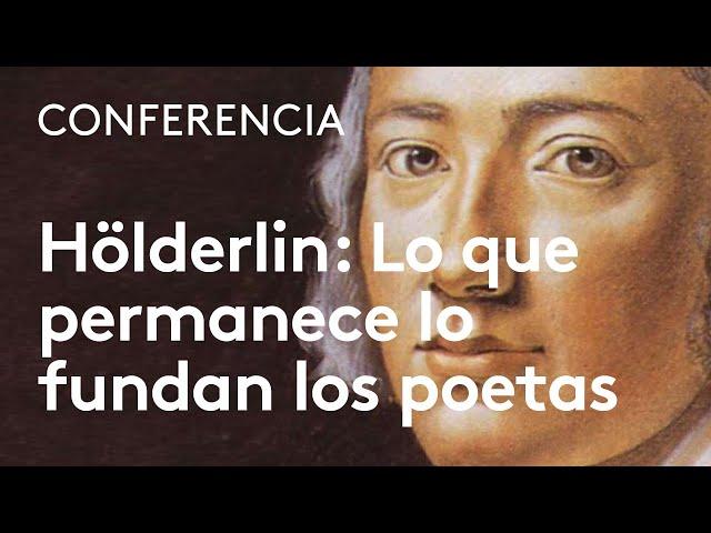 Hölderlin: Lo que permanece lo fundan los poetas | Helena Cortés Gabaudan