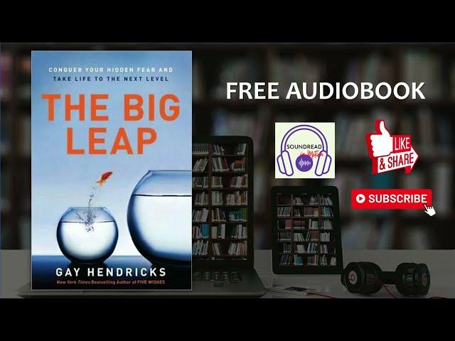 The Big Leap: Conquer Your Hidden Fear and Take Life to the Next Level by Gay Hendricks