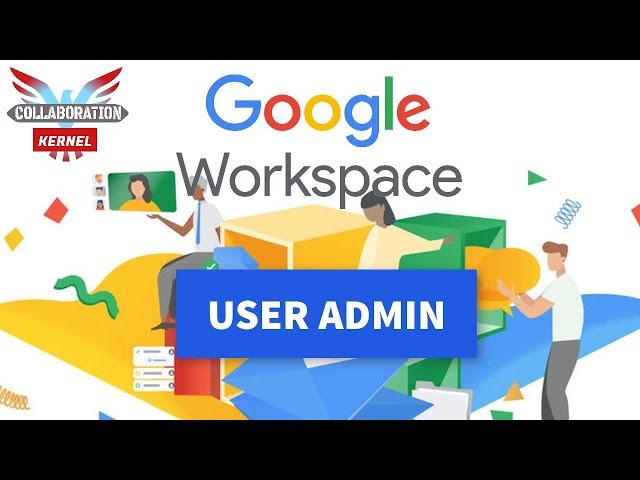 Google Workspace User Admin Basics | Collaboration Kernel