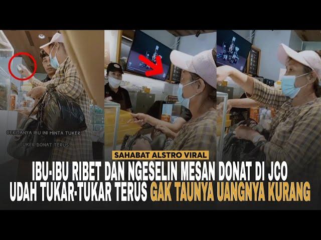 IBU-IBU RIBET Minta Tukar Donat di JCO, dan Karyawannya Sampai Dimarahin Gak Taunya Uangnya Kurang.