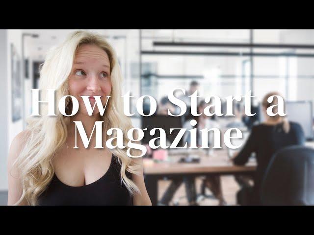 3 Steps to Start a Digital Magazine | How to Start a Magazine from a 2x Editor in Chief