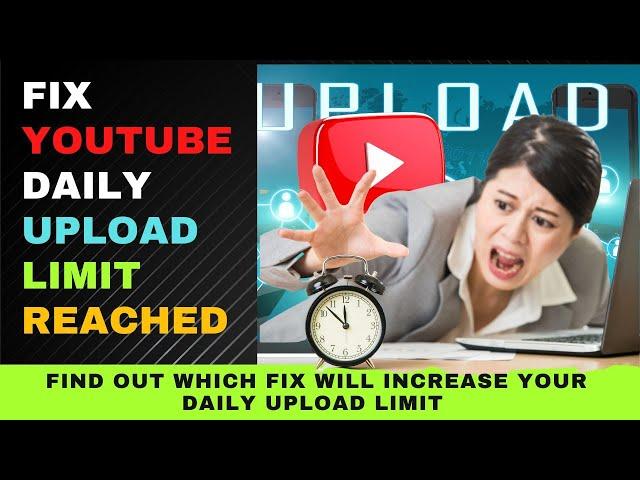 Fix YouTube Daily Upload Limit Reached -You can Upload More Videos in 24 Hours