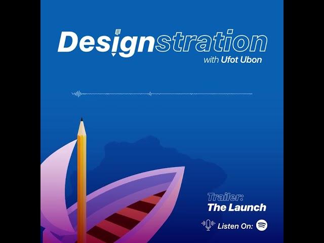 Designstration Podcast with Ufot Ubon - The Launch Trailer