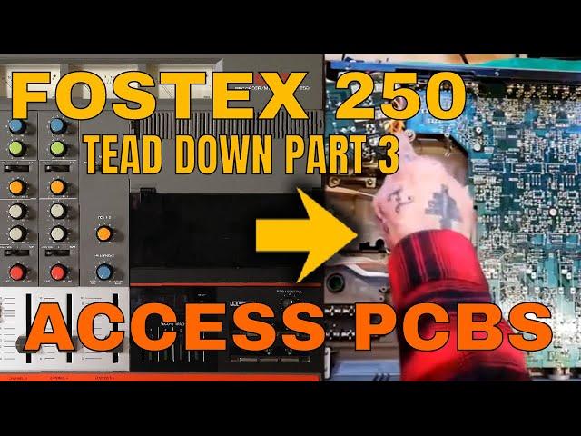 Fostex 250 | Tear down part 3 | Access PCBs