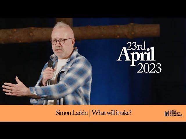 Simon Larkin | 23rd April | What Will It Take?