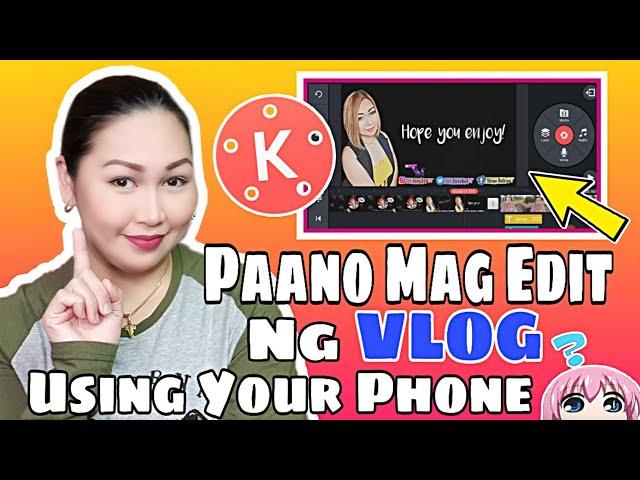 PAANO MAG EDIT NG VLOG SA KINEMASTER