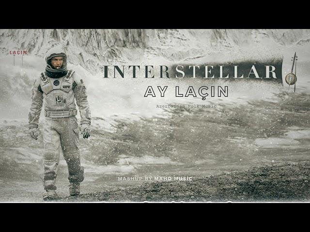 Interstellar x Ay Lachin  Mashup  ( by Maho Music )