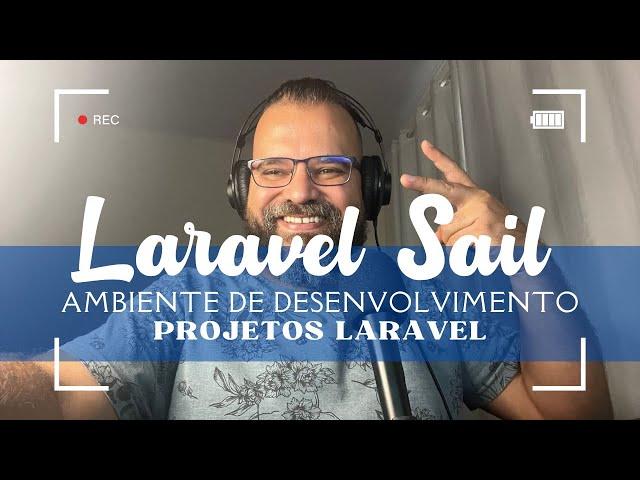 Desvendando Laravel Sail: Configurando Projetos Laravel Rapidamente