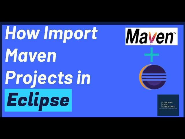 How to Import Maven Projects in Eclipse