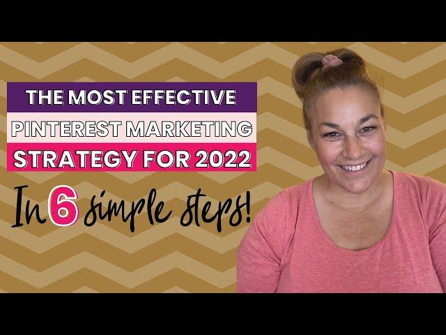 The Most Effective Pinterest Marketing Strategy for 2022 | IN 6 SIMPLE STEPS