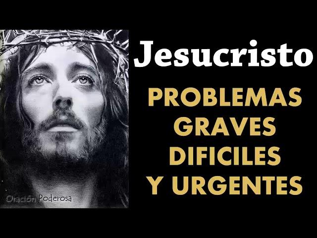 Oración muy milagrosa a Jesucristo para problemas graves, difíciles y urgentes