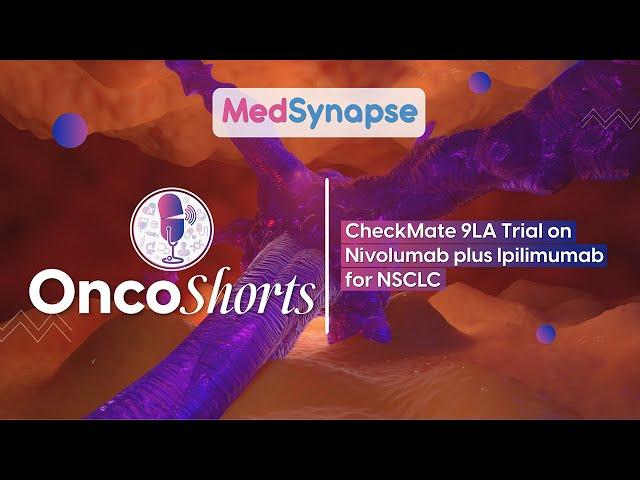 CheckMate 9LA Trial on Nivolumab plus Ipilimumab for NSCLC