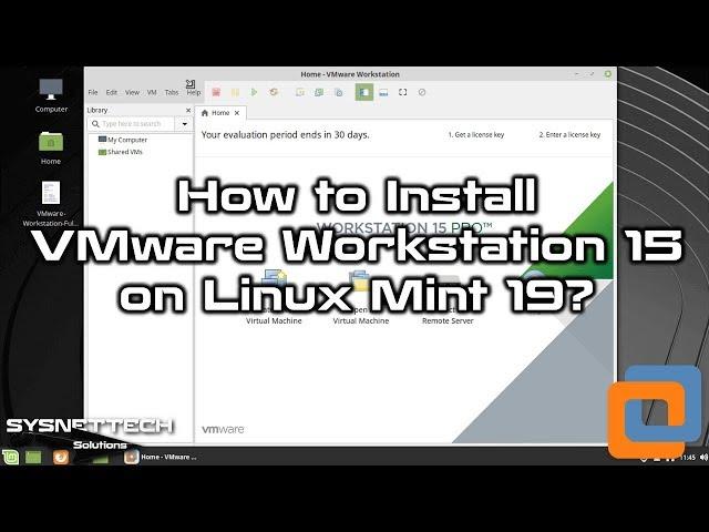 How to Install VMware Workstation 15.0.4 Pro on Linux Mint 19 | SYSNETTECH Solutions