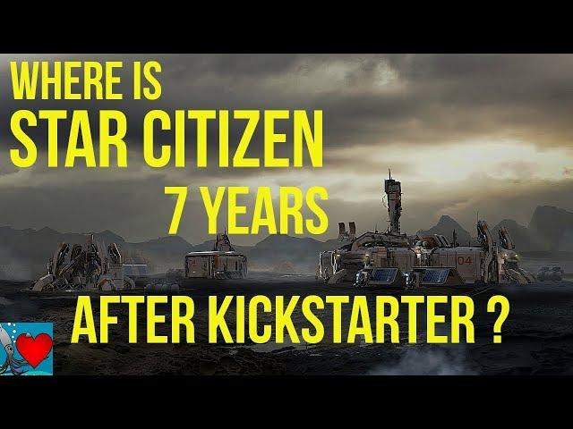 Star Citizen, 7 Years after Kickstarter