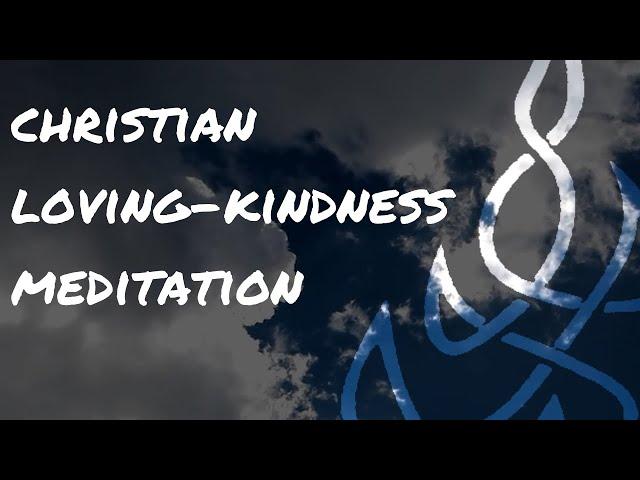 Christian Loving-Kindness Meditation | Grow Your Soul