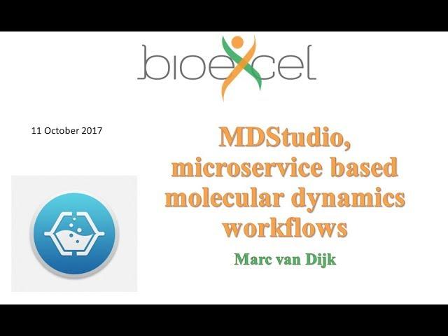 BioExcel Webinar #17:  MDStudio, microservice based molecular dynamics workflows