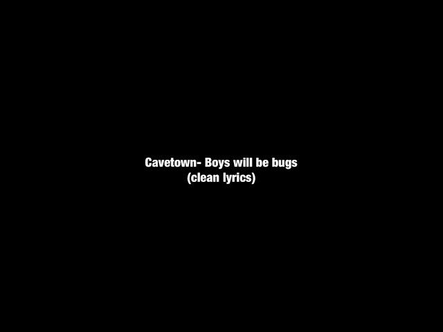 Cavetown- boys will be bugs (clean lyrics)