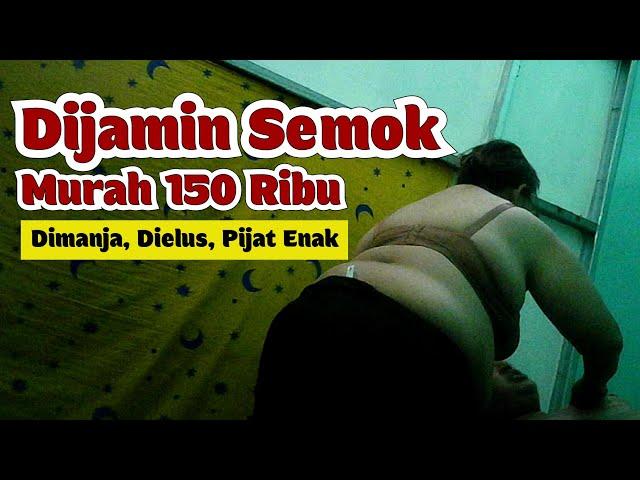 PIJAT STW SEMOK - MASUK NGAMAR,  DIGOSOK DIREMAS SAMPAI MENTOK