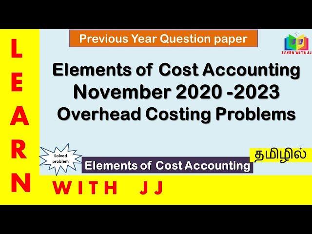 #elementsofcostaccounting | #november2020-2023 | #5marks&10marks |#previousyearquestion | #overhead