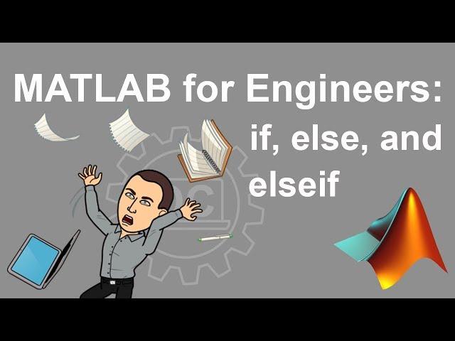 MATLAB for Engineers - Conditional Statements if, else, and elseif