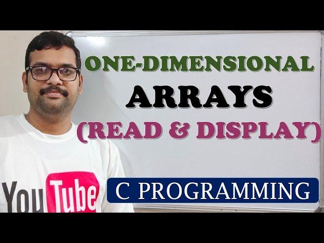 34 - PROGRAM TO READ AND DISPLAY THE ELEMENTS OF ONE  DIMENSIONAL ARRAY - C PROGRAMMING