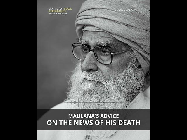 Maulana’s Advice on The News of his Death