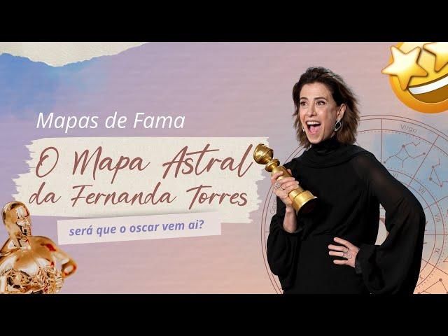 MAPAS DA FAMA: O MAPA ASTRAL DE FERNANDA TORRES! 