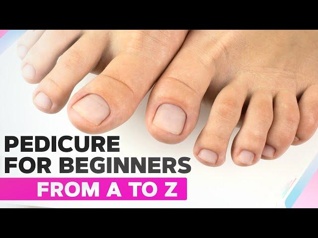 Pedicure for Beginners from A to Z | Toenail Transformation