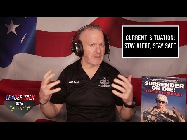 Leader Talk w/John Wayne Troxell Episode 19 "Current Situation: Stay Alert, Stay Safe"