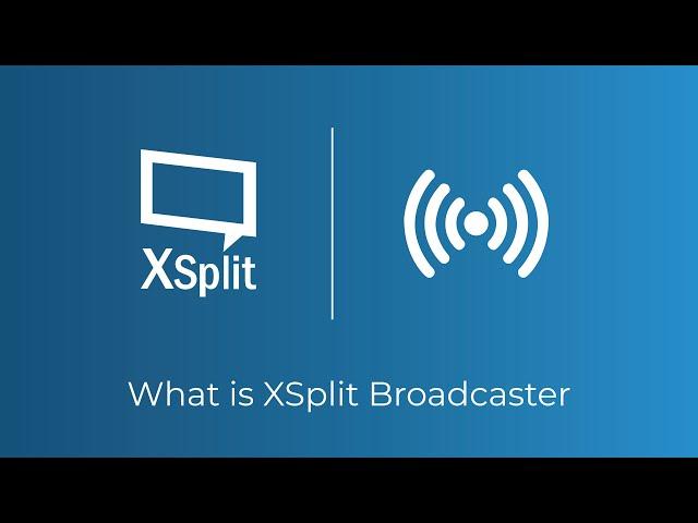 What is XSplit Broadcaster?