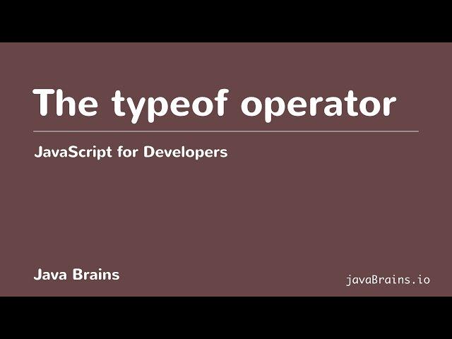 JavaScript for Developers 16 - The typeof operator