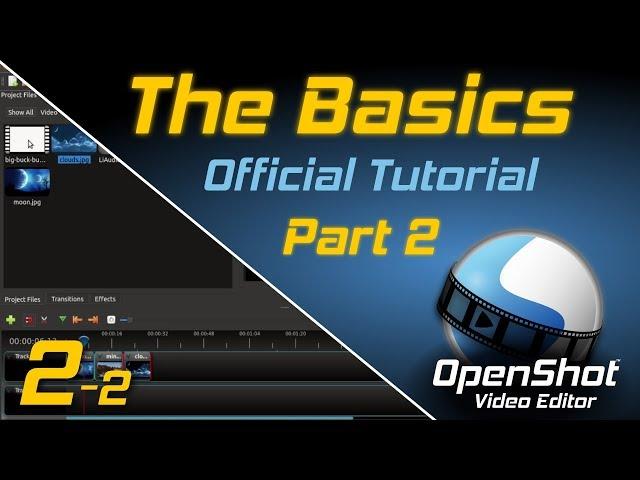 The Basics (Part 2) | OpenShot Video Editor Tutorial