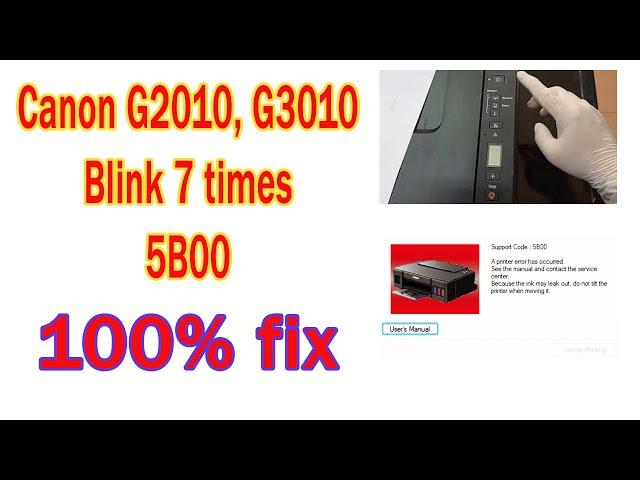 Canon G3010, G2010. error 5b00 blinking 7 times reset