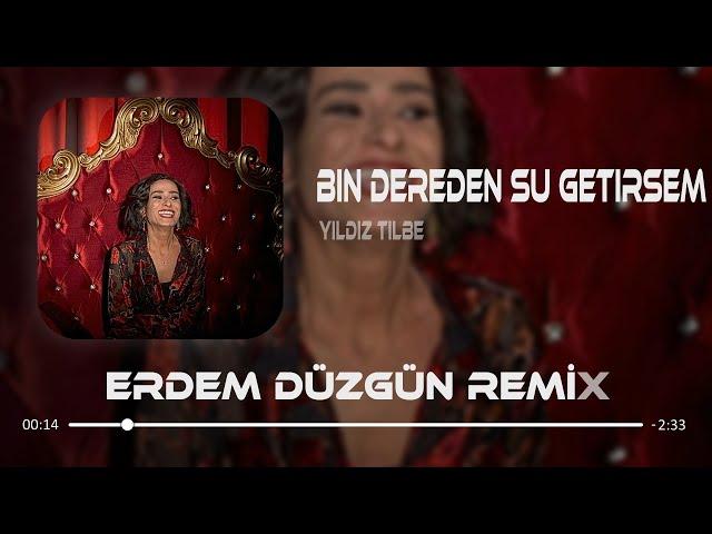 Yıldız Tilbe - Bin Dereden Su Getirsem ( Erdem Düzgün Remix )