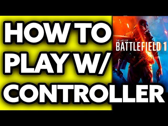 How To Play Battlefield 1 with Controller on PC (EASY!)