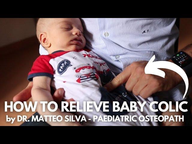 BABY COLIC: How to RELIEVE newborn colich by DR. MATTEO SILVA - Paediatric Osteopathy