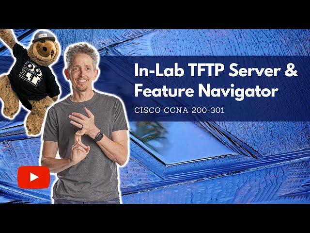 In-lab TFTP Server and Cisco's Feature Navigator | Cisco CCNA 200-301