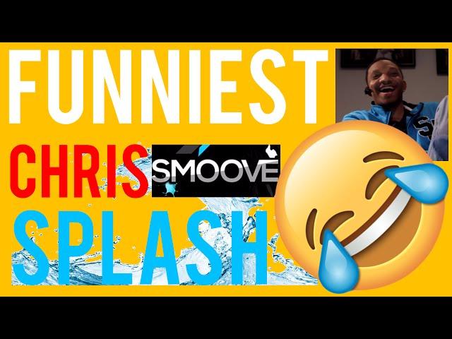 Funniest Chris Smoove Splash